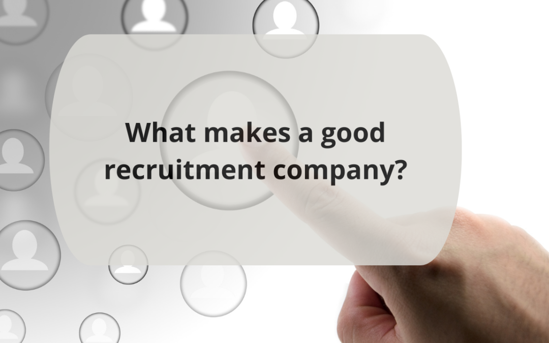 What makes a good recruitment company [ Updated ]