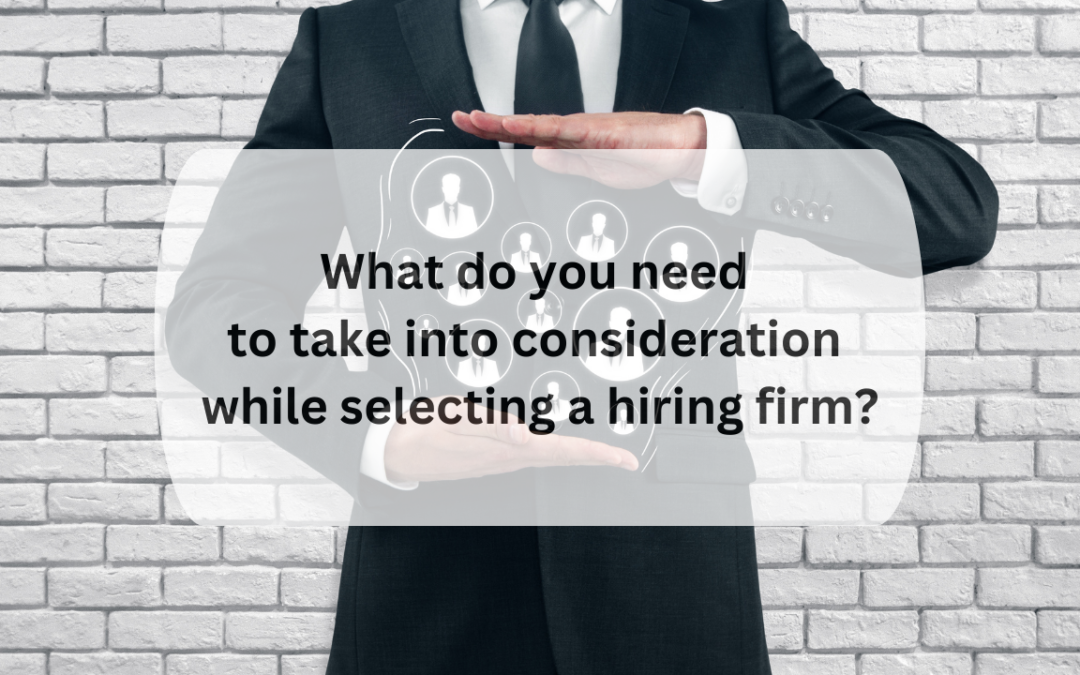 What do you need to take into consideration while selecting a hiring firm in 2023 [ Updated ]