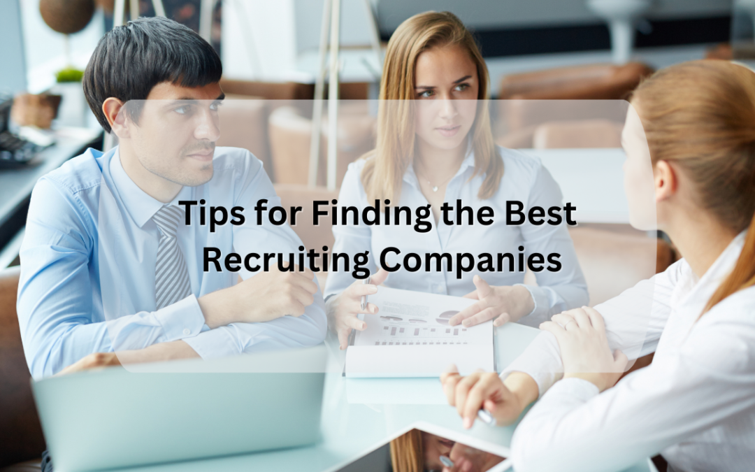 Tips for Finding the Best Recruiting Companies in 2023 [ Updated ]