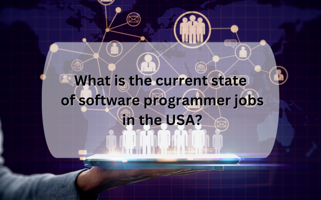 What is the current state of software programmer jobs in the USA in 2023 [ Updated ]